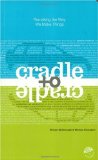 Cradle to Cradle: Remaking the Way We Make Things, by William McDonough and Michael Braungart