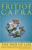 The Web of Life: A New Scientific Understanding of Living Systems by Fritjof Capra