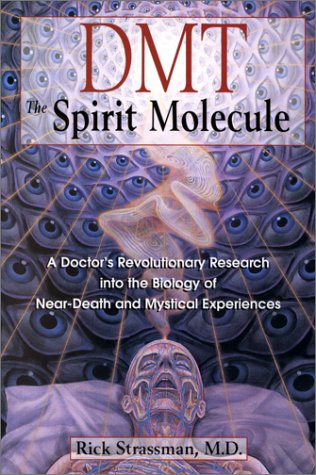 DMT the Spirit Molecule DMT the Spirit Molecule